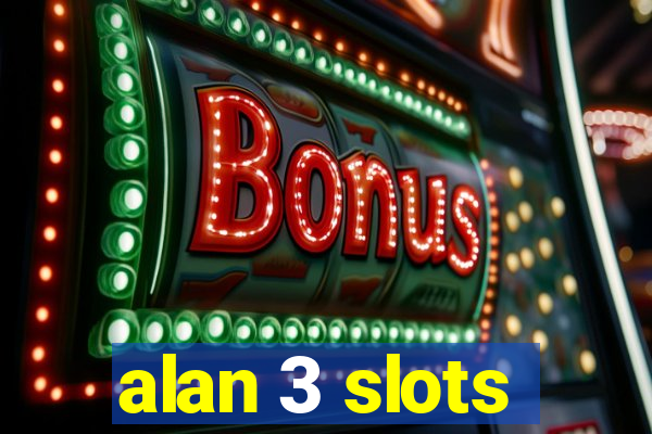 alan 3 slots